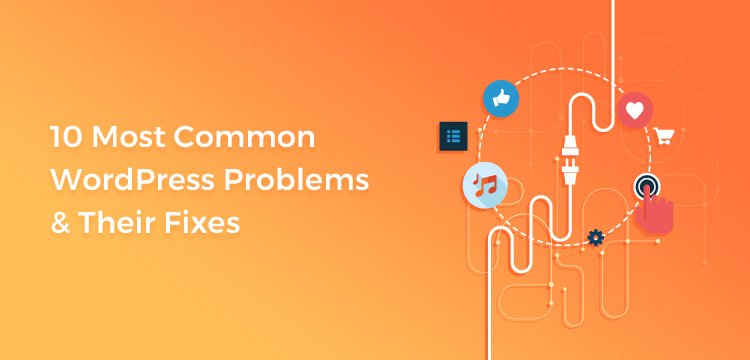 10 Most Common WordPress Problems Every Users Face And Their Fixes