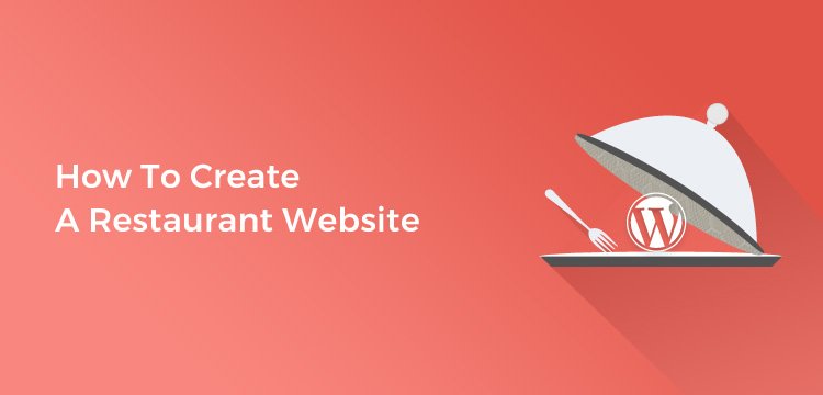How To Create A Restaurant Website That Makes Business Deliciously Successful