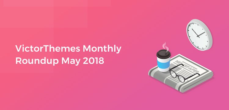 VictorThemes WordPress News and Design Roundup May 2018