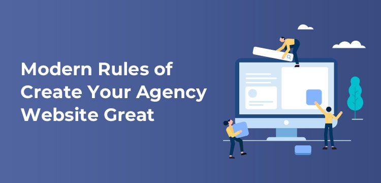 The Modern Rules of Create Your Agency Website Great