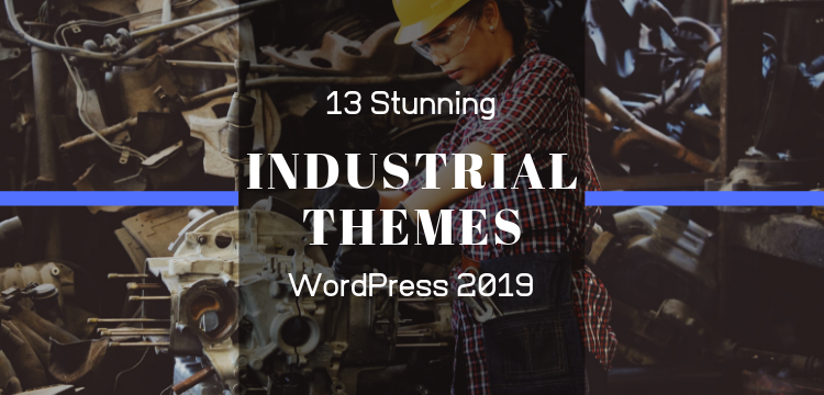 13 Stunning And Perfect Industrial WordPress Theme 2019