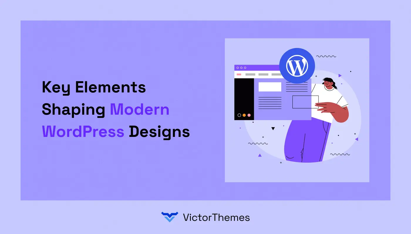 Key Elements Shaping Modern WordPress Designs