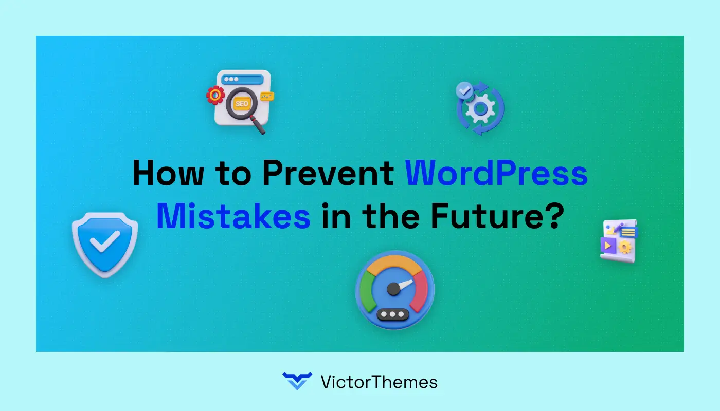 How to Prevent WordPress Mistakes in the Future?
