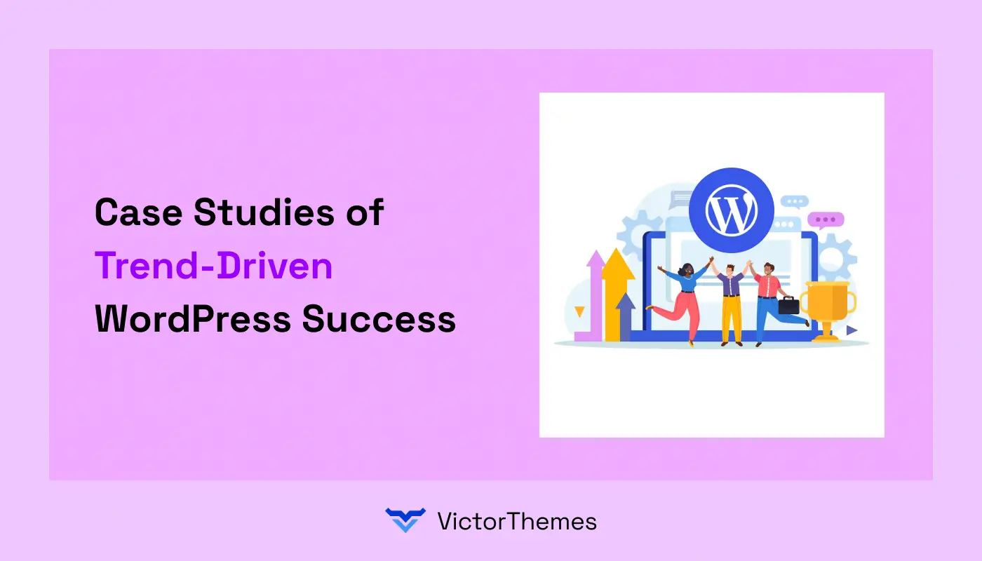 Case Studies of Trend-Driven WordPress Success